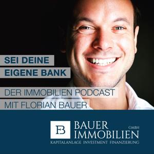 Sei deine eigene Bank - Der Immobilien Podcast mit Florian Bauer by Florian Bauer