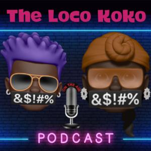 The Loco Koko Podcast