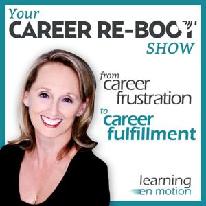 Your Career Re-Boot Show - from career frustration to career fulfillment