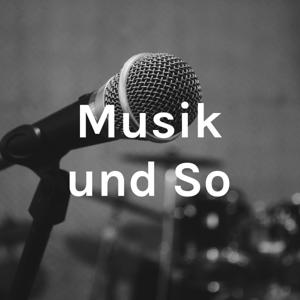 MUSIK UND SO