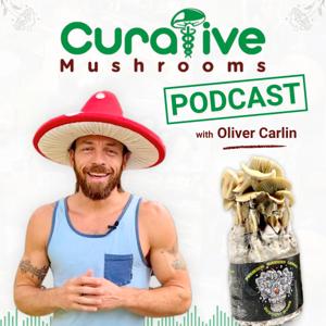 Curative Mushrooms Podcast by Oliver Carlin