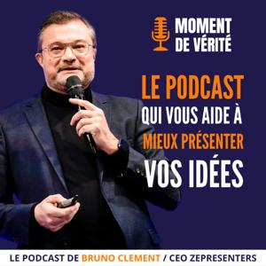 MOMENT DE VÉRITÉ - Le Podcast qui vous aide à mieux présenter vos idées !