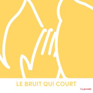 LE BRUIT QUI COURT