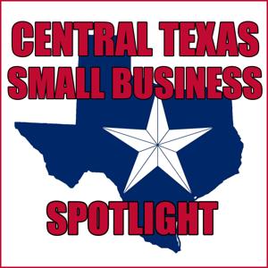 Central Texas Small Business Spotlight – Lone Star Podcast Network by Chris Doelle