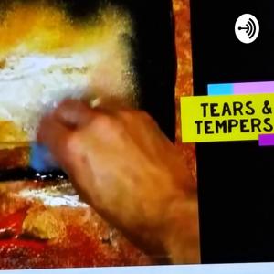 Tears and Tempers