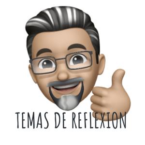 TEMAS DE REFLEXION