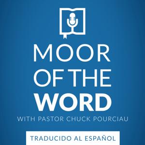 Moor of the Word (en español) by Dr. Chuck Pourciau