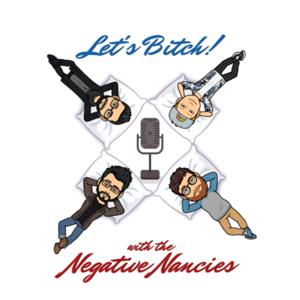 Let's Bitch! with the Negative Nancies