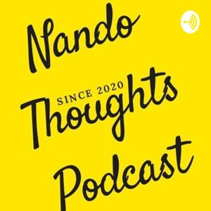 Nando Thoughts Podcast