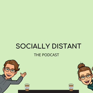 Socially Distant The Podcast