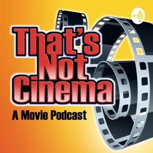 That's Not Cinema Podcast