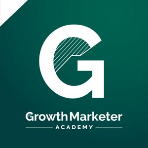 Growth Marketer Academy Podcast