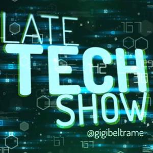 Late Tech Show by Gigi Beltrame