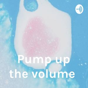 Pump up the volume