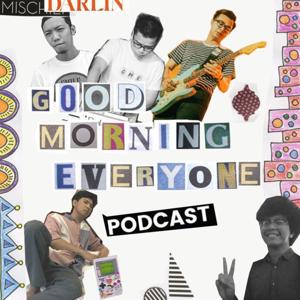 Good Morning Everyone Podcast