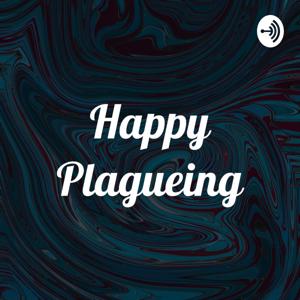 Happy Plagueing