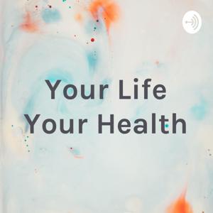 Your Life Your Health