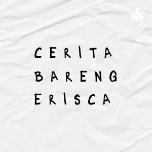 Cerita Bareng Erisca