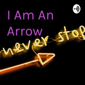 I Am An Arrow