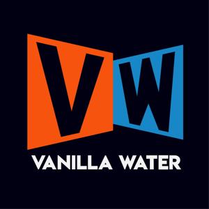 The Vanilla Water Podcast