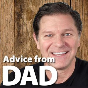 Advice from Dad | Your Weekly Dose of Wisdom