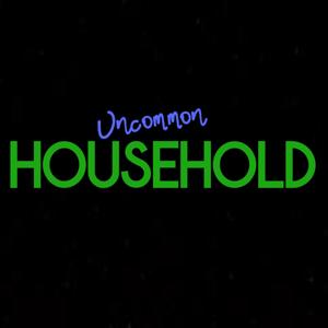 Uncommon Household