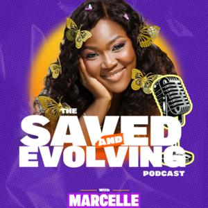 The SAVED AND EVOLVING Podcast