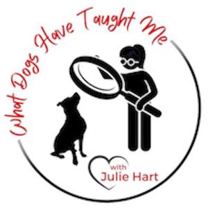 What Dogs Have Taught Me by Julie Hart