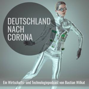 Deutschland nach Corona. Ein Wirtschafts- und Technologiepodcast.