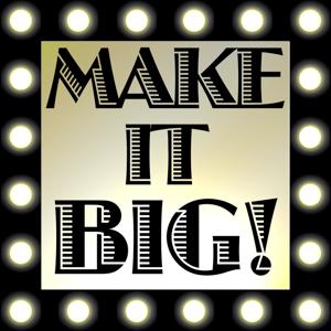 Make It Big!