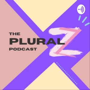 The Pluralz Podcast