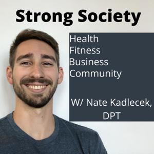 Strong Society Podcast - Community - Health - Fitness - Business - Leadership