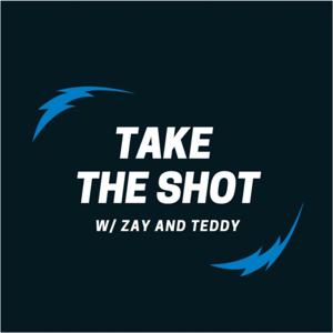 Take the Shot w/ Zay and Teddy