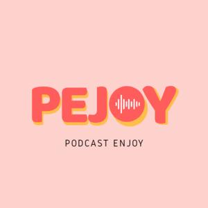 PEJOY (Podcast Enjoy)