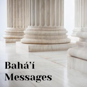 Bahá’í Messages Podcast by Bahá’í Messages