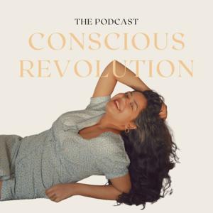 Conscious Revolution Podcast | Wellness & Spirituality