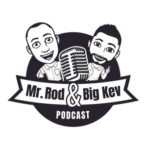 Mr Rod & Big Kev Podcast