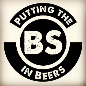 Putting The BS In Beers Podcast