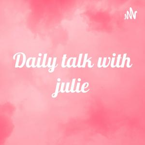Daily talk with julie