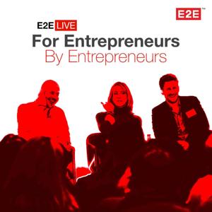 E2E LIVE: For Entrepreneurs By Entrepreneurs