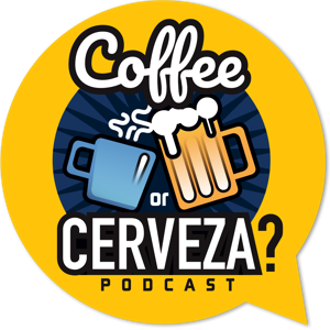 Coffee or Cerveza Podcast