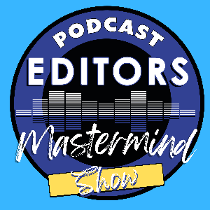 Podcast Editors Mastermind