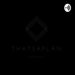 Thatsaplan Podcast