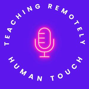 Teaching Remotely and the Human Touch