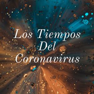 Los Tiempos Del Coronavirus