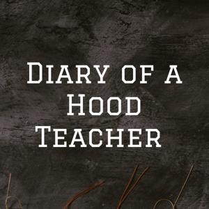 Diary of a Hood Teacher