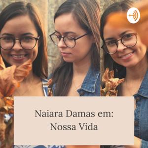 Naiara Damas em: Nossa Vida