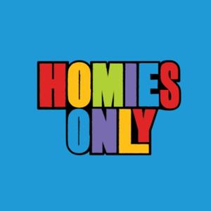 Homies Only