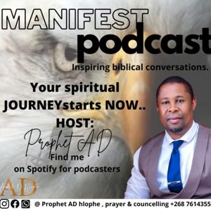 Manifest podcast with Prophet A D Hlophe