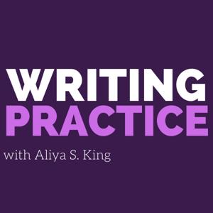 Writing Practice with Aliya S. King